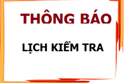 Thông báo lịch kiểm tra cuối học kỳ 2 - khối 6,7,8 năm học 2024 - 2025