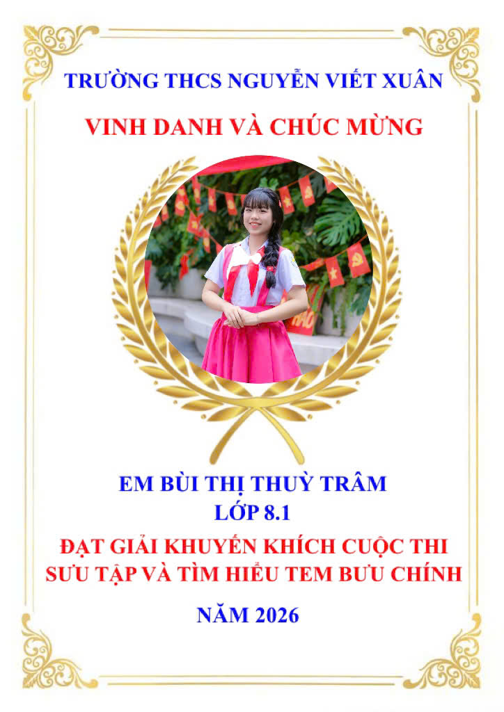 Trường THCS Nguyễn Viết Xuân chúc mừng em Bùi Thị Thuỳ Trâm đạt giải khuyến khích cuộc thi Sưu tập và tìm hiểu tem bưu chính năm 2026