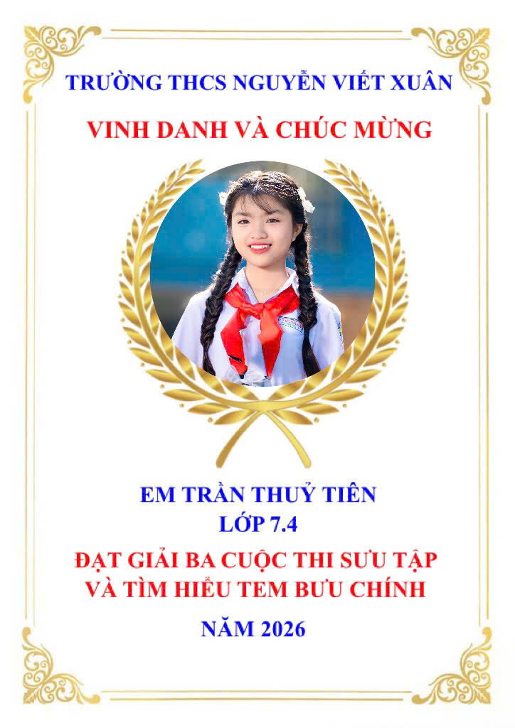 Trường THCS Nguyễn Viết Xuân chúc mừng em Trần Thuỷ Tiên đạt giải ba cuộc thi Sưu tập và tìm hiểu tem bưu chính năm 2026
